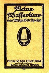 Cover of Meine Wasser-Kur Durch mehr als 40 Jahre erprobt und geschrieben zur Heilung der Krankheiten und Erhaltung der Gesundheit