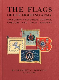 Cover of The Flags of Our Fighting Army Including standards, guidons, colours and drum banners