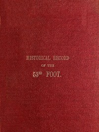 Cover of Historical Record of the Fifty-Third, or the Shropshire Regiment of Foot Containing an account of the formation of the regiment in 1755 and of its subsequent services to 1848