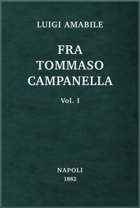 Cover of Fra Tommaso Campanella, Vol. 1 la sua congiura, i suoi processi e la sua pazzia