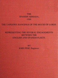 Cover of The Spanish Armada, 1588 The Tapestry Hangings of the House of Lords Representing the Several Engagements Between the English and Spanish Fleets.