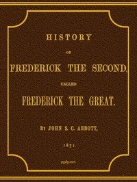 Cover of History of Frederick the Second, Called Frederick the Great.
