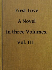 Cover of First Love: A Novel. Vol. 3 of 3