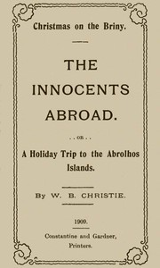 Cover of Christmas on the briny : $b The innocents abroad; or, A holiday trip to the Abrolhos Islands