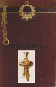 Cover of Mycenæ: a narrative of researches and discoveries at Mycenæ and Tiryns