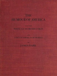 Cover of The Humour of America Selected, with an Introduction and Index of American Humorists