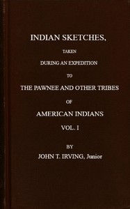 Cover of Indian sketches, taken during an expedition to the Pawnee and other tribes of American Indians (Vol. 1 of 2)