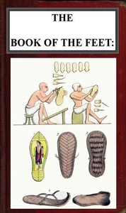 Cover of The Book of the Feet: A History of Boots and Shoes
