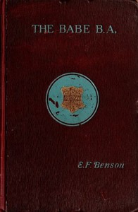 Cover of The Babe, B.A. : being the uneventful history of a young gentleman at Cambridge University