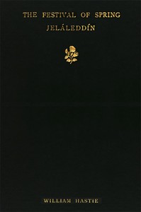 Cover of The Festival of Spring, from the Díván of Jeláleddín Rendered in English Gazels after Rückert's Versions, with an Introduction and a Criticism of the Rubáiyát of Omar Khayyám