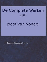 Cover of De complete werken van Joost van Vondel. De Amsteldamsche Hecuba