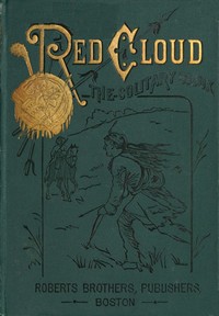 Cover of Red Cloud, the Solitary Sioux: A Story of the Great Prairie