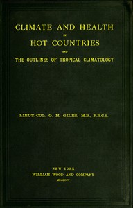 Cover of Climate and Health in Hot Countries and the Outlines of Tropical Climatology A Popular Treatise on Personal Hygiene in the Hotter Parts of the World, and on the Climates That Will Be Met Within Them.