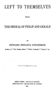 Cover of Left to Themselves: Being the Ordeal of Philip and Gerald