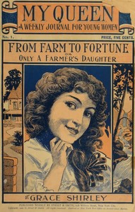 Cover of My Queen: A Weekly Journal for Young Women. Issue 1. September 29, 1900. From Farm to Fortune; or Only a Farmer's Daughter