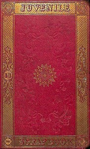 Cover of The Juvenile Scrap-book for 1849 A Christmas and New Year's present for young people