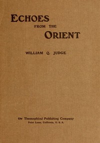 Cover of Echoes From The Orient: A Broad Outline of Theosophical Doctrines