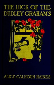 Cover of The Luck of the Dudley Grahams As Related in Extracts from Elizabeth Graham's Diary