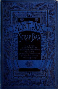 Cover of Aunt Jo's scrap-bag, Volume 4 : $b My girls, etc.