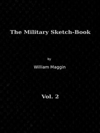 Cover of The Military Sketch-Book, Vol. 2 (of 2) Reminiscences of seventeen years in the service abroad and at home