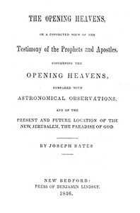 Cover of The Opening Heavens or a Connected View of the Testimony of the Prophets and Apostles, Concerning the Opening Heavens, Compared With Astronomical Observations, and of the Present and Future Location of the New Jerusalem, the Paradise of God