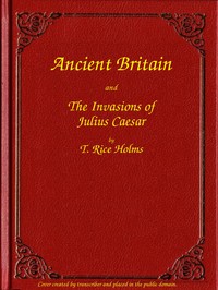 Cover of Ancient Britain and the Invasions of Julius Caesar