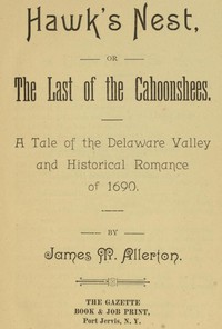 Cover of Hawk's Nest; or, The Last of the Cahoonshees. A Tale of the Delaware Valley and Historical Romance of 1690.