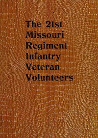 Cover of The 21st Missouri Regiment Infantry Veteran Volunteers: Historical Memoranda