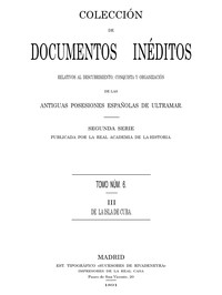 Cover of Colección de Documentos Inéditos Relativos al Descubrimiento, Conquista y Organización de las Antiguas Posesiones Españolas de Ultramar. Tomo 6, De La Isla De Cuba, III