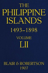Cover of The Philippine Islands, 1493-1898, Volume 52, 1841-1898
Explorations by early navigators, descriptions of the islands and their peoples, their history and records of the catholic missions, as related in contemporaneous books and manuscripts, showing the political, economic, commercial and religious conditions of those islands from their earliest relations with European nations to the close of the nineteenth century