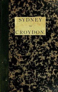 Cover of Sydney to Croydon (Northern Queensland) An Interesting Account of a Journey to the Gulf Country with a Member of Parliament