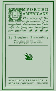 Cover of Imported Americans The Story of the Experiences of a Disguised American and His Wife Studying the Immigration Question