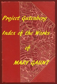 Cover of Index for Works of Mary Gaunt Hyperlinks to All Chapters of All Individual Ebooks