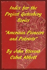 Cover of Index for the Project Gutenberg Series "American Pioneers and Patriots"