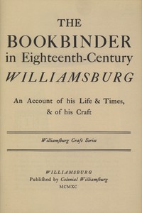 Cover of The Bookbinder in Eighteenth-Century Williamsburg An Account of His Life & Times, & of His Craft