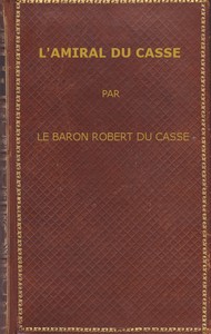 Cover of L'amiral Du Casse, Chevalier de la Toison d'Or (1646-1715) Étude sur la France maritime et coloniale (règne de Louis XIV)