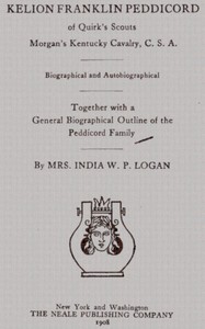 Cover of Kelion Franklin Peddicord of Quirk's Scouts, Morgan's Kentucky Cavalry, C. S. A.