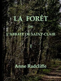 Cover of La forêt, ou l'abbaye de Saint-Clair (tome 1/3) traduit de l'anglais sur la seconde édition