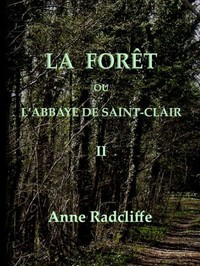 Cover of La forêt, ou l'abbaye de Saint-Clair (tome 2/3) traduit de l'anglais sur la seconde édition