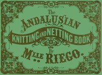 Cover of The Andalusian Knitting and Netting Book