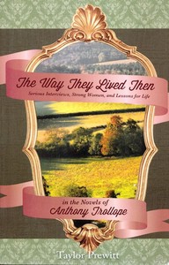 Cover of The Way They Lived Then Serious Interviews, Strong Women, and Lessons for Life in the Novels of Anthony Trollope