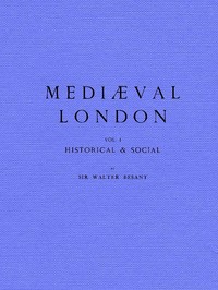 Cover of Mediæval London, Volume 1: Historical & Social