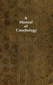 Cover of A Manual of Conchology According to the System Laid Down by Lamarck, with the Late Improvements by De Blainville. Exemplified and Arranged for the Use of Students.