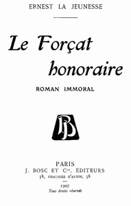 Cover of Le forçat honoraire: roman immoral