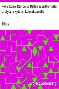 Cover of Poliisikoira: Kertomus Bellan suorittamasta urotyöstä Kytölän kulmakunnalla