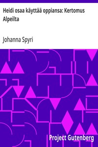 Cover of Heidi osaa käyttää oppiansa: Kertomus Alpeilta