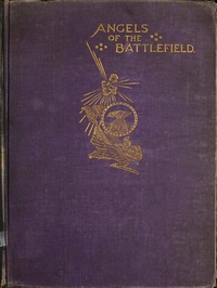 Cover of Angels of the Battlefield A History of the Labors of the Catholic Sisterhoods in the Late Civil War
