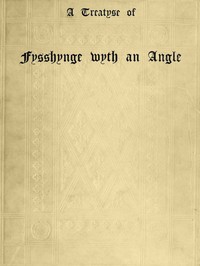 Cover of A Treatyse of Fysshynge wyth an Angle Being a facsimile reproduction of the first book on the subject of fishing printed in England by Wynkyn de Worde at Westminster in 1496