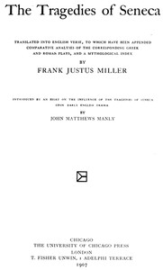 Cover of The Tragedies of Seneca Translated into English Verse, to Which Have Been Appended Comparative Analyses of the Corresponding Greek and Roman Plays, and a Mythological Index