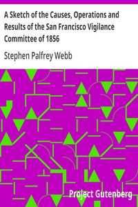 Cover of A Sketch of the Causes, Operations and Results of the San Francisco Vigilance Committee of 1856